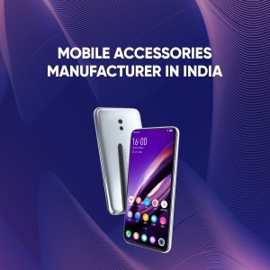 TOP MOBILE ACCESSORIES MANUFACTURER IN INDIA - BRAND WORKS